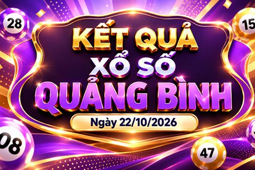 XSQB 22/10 - Kết quả xổ số Quảng Bình hôm nay 22/10/2026