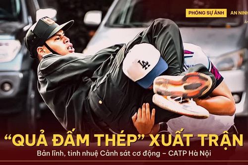 'Quả đấm thép' xuất trận: Bản lĩnh, tuy nhuệ Cảnh sát cơ động Công an Hà Nội