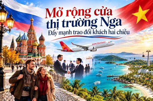 Mở rộng cửa thị trường Nga, đẩy mạnh trao đổi khách hai chiều