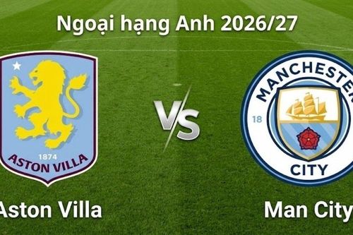 Nhận định, dự đoán trận đấu Aston Villa vs Man City: Thử thách bản lĩnh 'nhà vua'