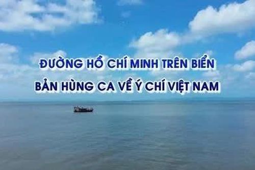 Đường Hồ Chí Minh trên biển - Bản hùng ca về ý chí Việt Nam
