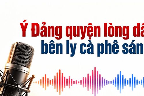 Ý Đảng quyện lòng dân bên ly cà phê sáng
