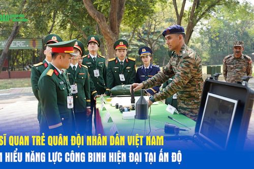 10 Sĩ quan trẻ Quân đội nhân dân Việt Nam tìm hiểu năng lực công binh hiện đại tại Ấn Độ