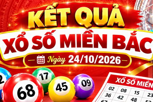 Kết quả xổ số miền Bắc hôm nay ngày 24/10/2026