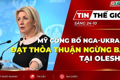 Bản tin thế giới ngày 24-10: Mỹ công bố Nga-Ukraine đạt thỏa thuận ngừng bắn tại Oleshky