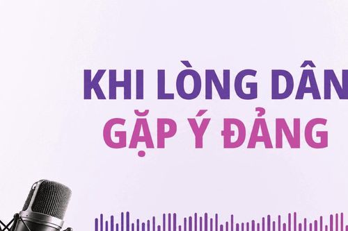 Khi lòng dân gặp ý Đảng