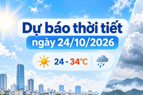 Thời tiết hôm nay 24/10: Bắc bộ nắng, Nam bộ có mưa dông chiều tối