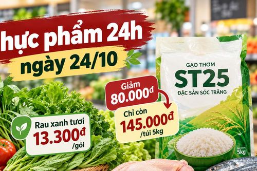 Thực phẩm 24h ngày 24/10: Gạo ST25 giảm tới 80.000 đồng, rau xanh từ 13.300 đồng