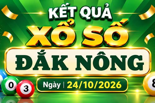 XSDNO 24/10 - Kết quả xổ số Đắk Nông hôm nay 24/10/2026