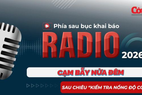 Radio Phía sau bục khai báo: Cạm bẫy nửa đêm sau chiêu 'kiểm tra nồng độ cồn'