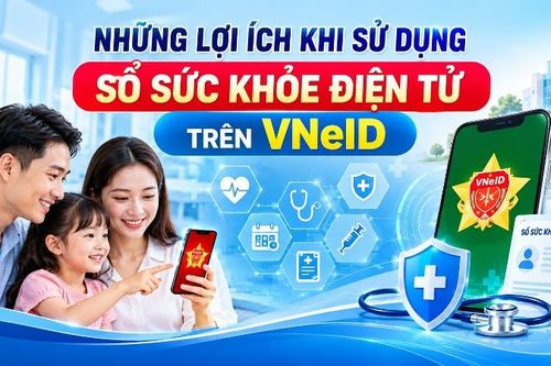 Những lợi ích khi sử dụng Sổ sức khỏe điện tử VNeID