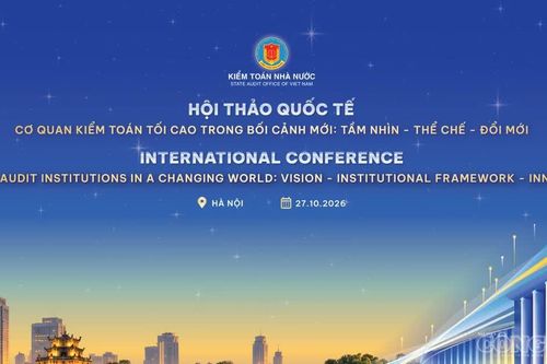 Kiểm toán nhà nước tổ chức Hội thảo quốc tế về tầm nhìn, thể chế và đổi mới của SAI trong bối cảnh mới