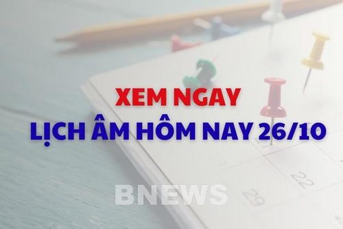 Xem ngay lịch âm dương hôm nay 26/10