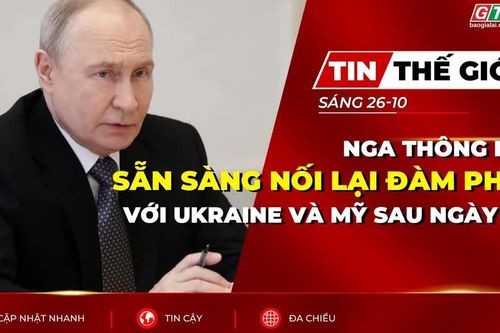Bản tin thế giới ngày 26-10: Nga thông báo sẵn sàng nối lại đàm phán với Ukraine và Mỹ sau ngày 4-11