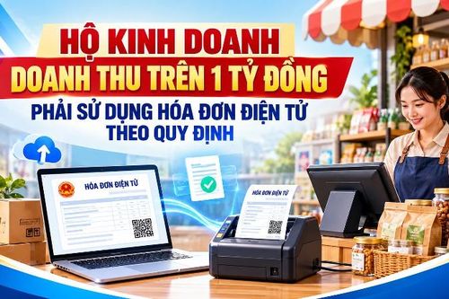 Hộ kinh doanh doanh thu trên 1 tỷ đồng phải sử dụng hóa đơn điện tử theo quy định