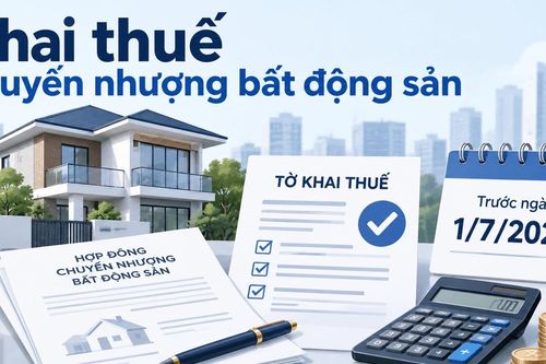 Hướng dẫn khai thuế với giao dịch nhà đất trước ngày 1/7/2026