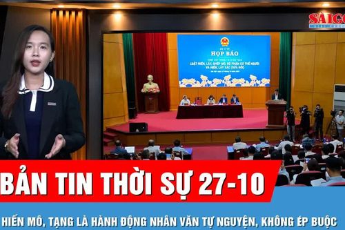 Bản tin thời sự ngày 27-10: Bộ Y tế giải thích rõ đề xuất hiến mô, tạng ở trẻ em