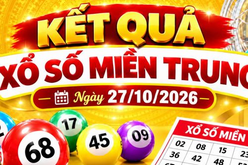Kết quả xổ số miền Trung hôm nay ngày 27/10/2026