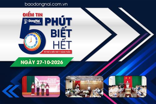 Điểm tin '5 phút biết hết' sáng 27-10: Chuẩn bị chu đáo cho chương trình DIGIFEST Đồng Nai 2026