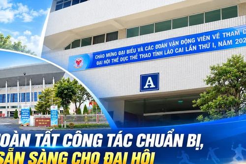 Hoàn tất công tác chuẩn bị, sẵn sàng cho Đại hội