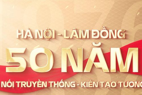 Hà Nội – Lâm Đồng: 50 năm Tiếp lửa truyền thống - kiến tạo tương lai