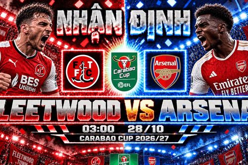 Nhận định bóng đá Fleetwood vs Arsenal: Arteta trở lại một Highbury khác, chờ Max Dowman tỏa sáng