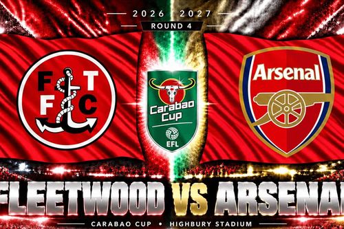 Lịch sử đối đầu Fleetwood vs Arsenal: Pháo thủ trở lại Highbury sau 20 năm trong cuộc gặp đầu tiên