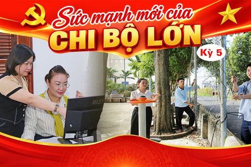 Sức mạnh mới ở chi bộ lớn (kỳ 5): Chuyển quy mô thành năng lực lãnh đạo thực chất