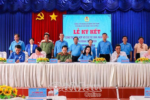 Liên đoàn Lao động tỉnh Cà Mau ký kết chương trình phối hợp với các sở, ban, ngành