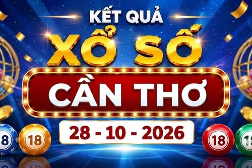 XSCT 28/10 - Kết quả xổ số Cần Thơ hôm nay ngày 28 tháng 10