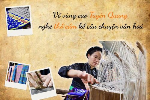Về vùng cao Tuyên Quang nghe thổ cẩm kể câu chuyện văn hoá
