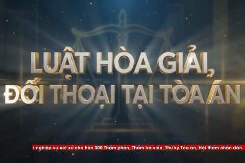 Niềm tin Công lý (số 8): Từ tranh chấp thành đồng thuận