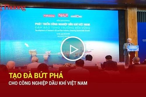 Tạo đà bứt phá cho công nghiệp Dầu khí Việt Nam