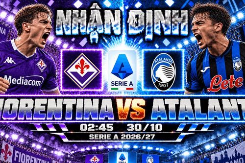 Nhận định bóng đá Fiorentina vs Atalanta: De Gea trước thử thách từ hàng công 12 bàn