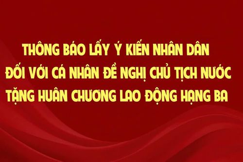 Lấy ý kiến Nhân dân về đề nghị tặng Huân chương Lao động hạng Ba