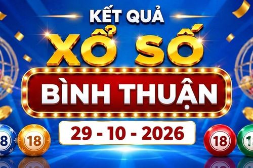 XSBTH 29/10 - Kết quả xổ số Bình Thuận ngày 29 tháng 10