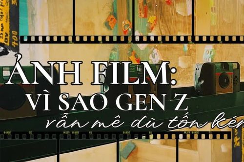 Gen Z mê chụp ảnh film dù tốn kém, 'lọt hố' khó thoát ra do điểm khác biệt nào?