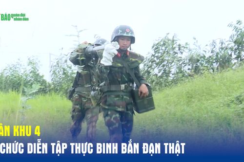 Quân khu 4 tổ chức diễn tập thực binh bắn đạn thật