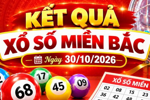 Kết quả xổ số miền Bắc hôm nay ngày 30/10/2026