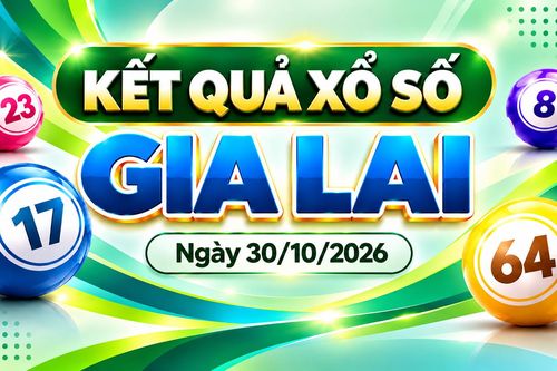 XSGL 30/10 - Kết quả xổ số Gia Lai hôm nay thứ Sáu 30/10/2026
