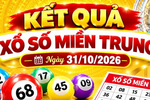 Kết quả xổ số miền Trung hôm nay ngày 31/10/2026