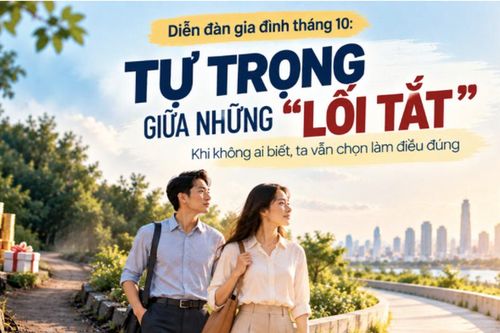 Khép lại Diễn đàn tháng 10: Lòng tự trọng cần mỗi người nuôi dưỡng nhưng phải được bảo vệ bằng những chuẩn mực công bằng