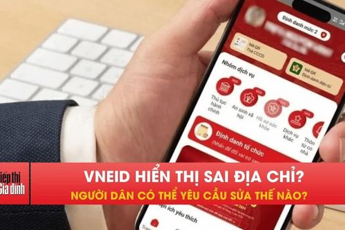 Địa chỉ thường trú, tạm trú trên VNeID sai, sửa thế nào?