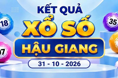 XSHG 31/10 - Kết quả xổ số Hậu Giang ngày 31 tháng 10