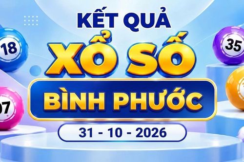 XSBP 31/10 - Kết quả xổ số Bình Phước hôm nay ngày 31 tháng 10