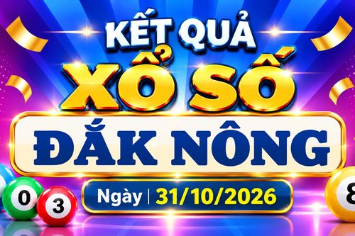 XSDNO 31/10 - Kết quả xổ số Đắk Nông hôm nay 31/10/2026
