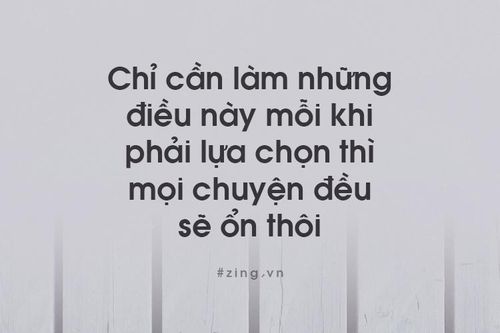 Chỉ cần hiểu điều này mỗi khi phải lựa chọn thì mọi thứ đều sẽ ổn thôi