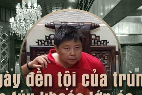 Ngày đền tội của trùm ma túy khoác lớp áo đại gia Triệu Ký Voòng