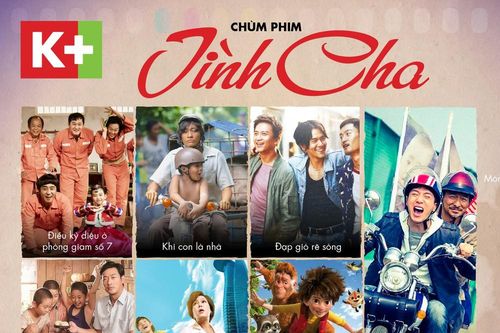 Chùm phim Tình cha trên K+ nhân Ngày của Cha