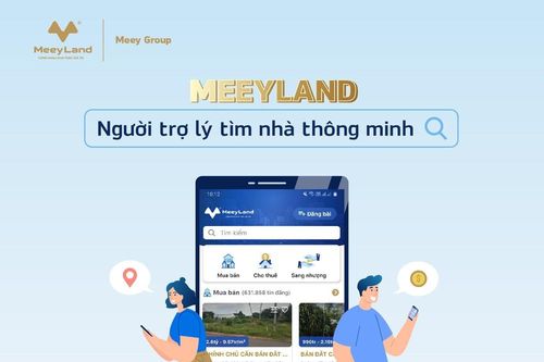 MeeyLand – Ứng dụng công nghệ giúp thông tin bất động sản minh bạch và tiết kiệm chi phí